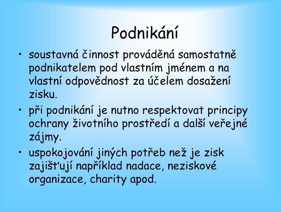 při podnikání je nutno respektovat principy ochrany životního prostředí a další