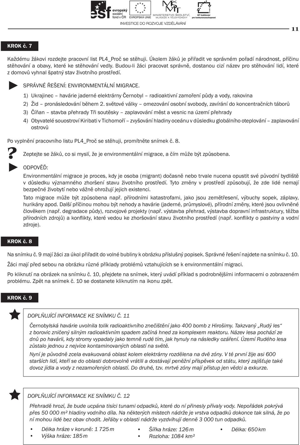 1) Ukrajinec havárie jaderné elektrárny Černobyl radioaktivní zamoření půdy a vody, rakovina 2) Žid pronásledování během 2.