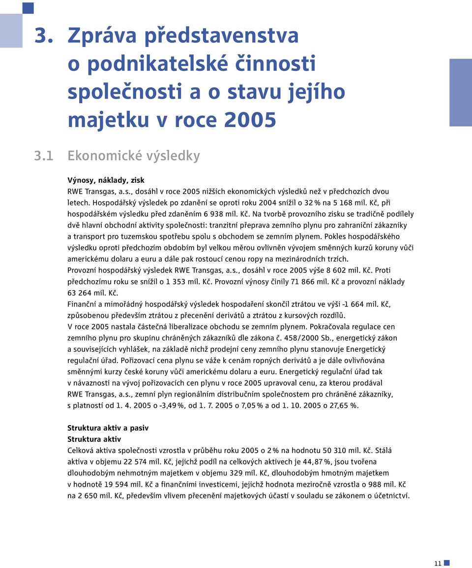 při hospodářském výsledku před zdaněním 6 938 mil. Kč.