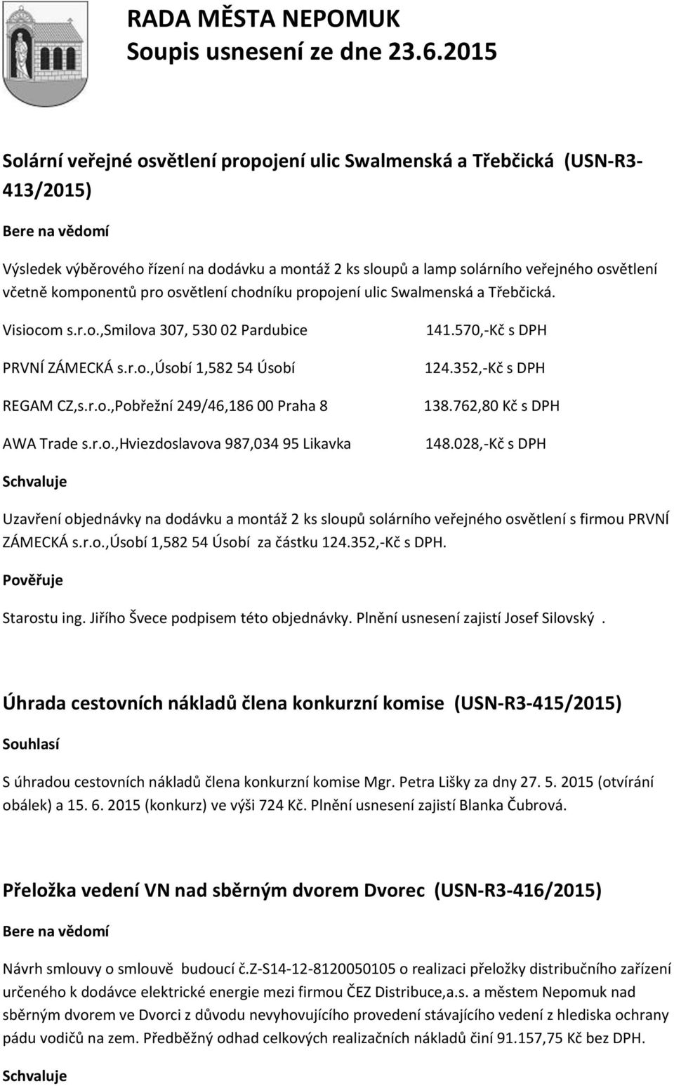 r.o.,hviezdoslavova 987,034 95 Likavka 141.570,-Kč s DPH 124.352,-Kč s DPH 138.762,80 Kč s DPH 148.