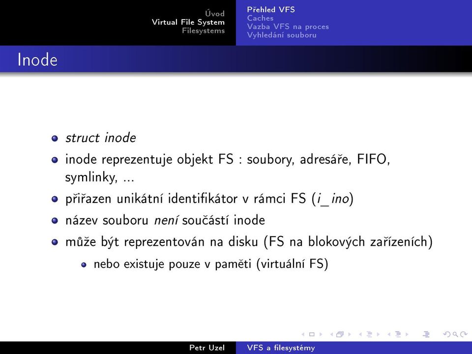 .. p i azen unikátní identikátor v rámci FS (i_ino) název souboru