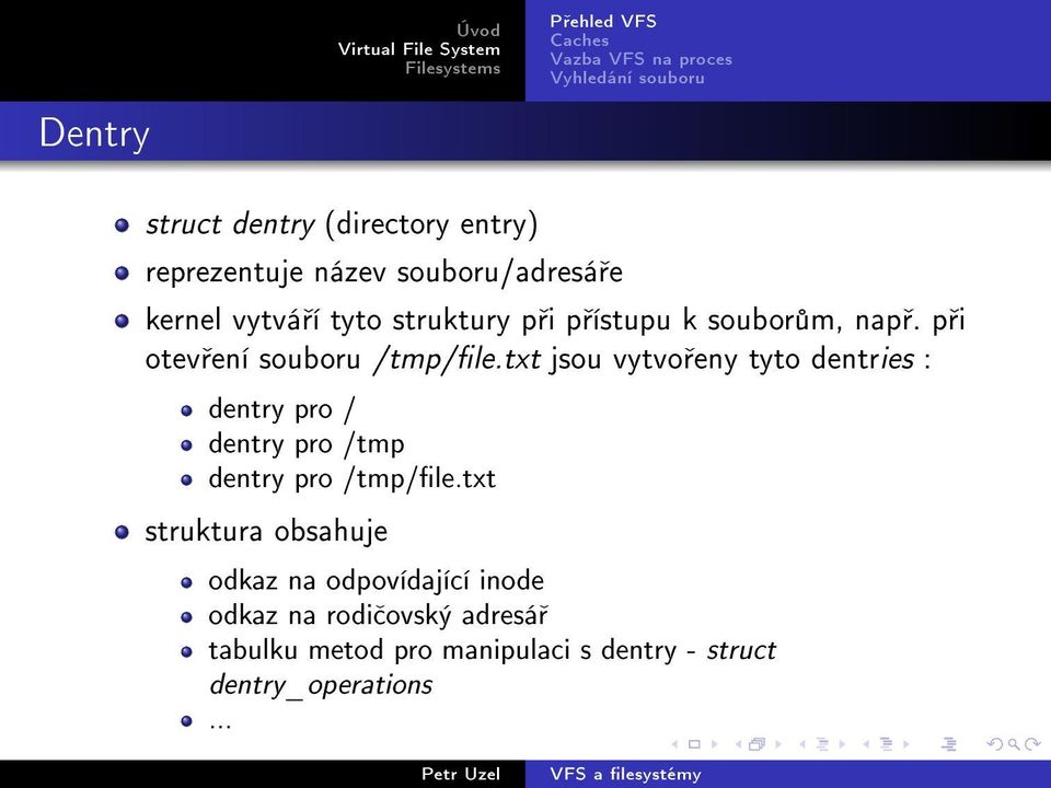 txt jsou vytvo eny tyto dentries : dentry pro / dentry pro /tmp dentry pro /tmp/le.