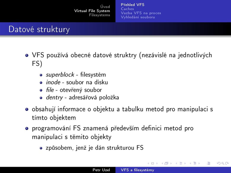 poloºka obsahují informace o objektu a tabulku metod pro manipulaci s tímto objektem