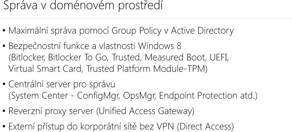 Platform Module-TPM) Centrální server pro správu (System Center - ConfigMgr, OpsMgr, Endpoint Protection