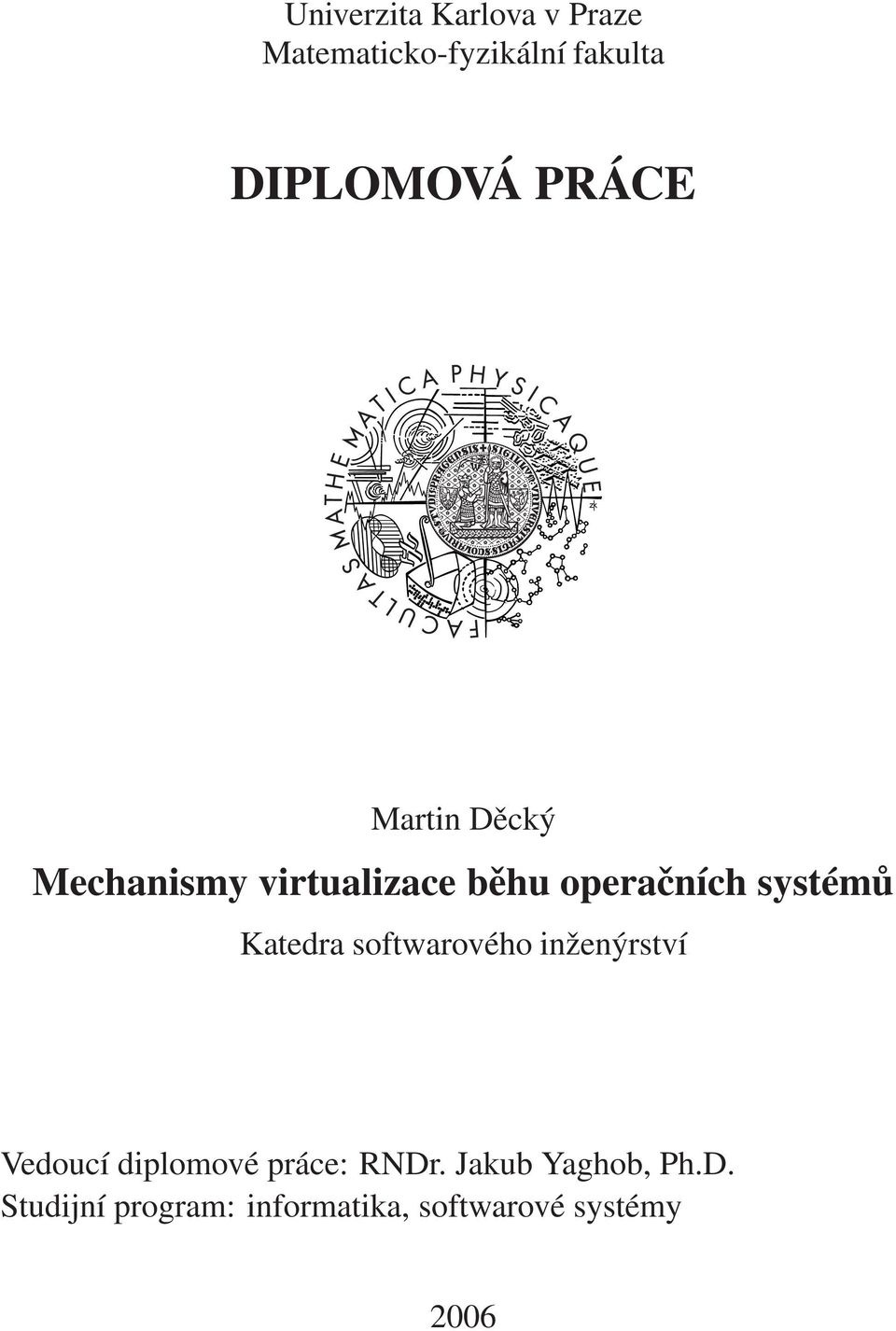 Katedra softwarového inženýrství Vedoucí diplomové práce: RNDr.