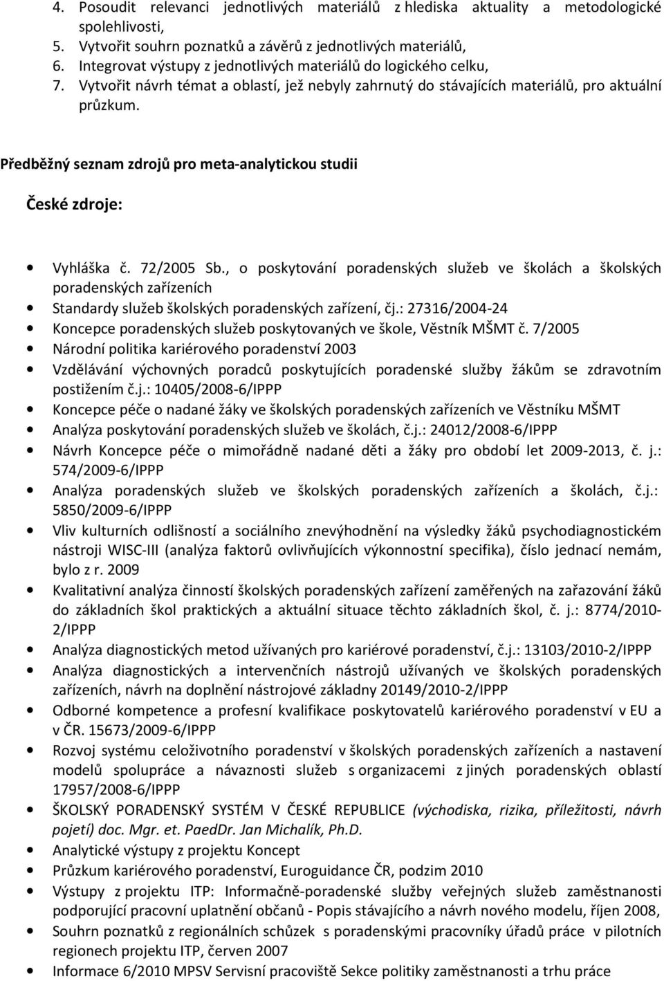 Předběžný seznam zdrojů pro meta-analytickou studii České zdroje: Vyhláška č. 72/2005 Sb.