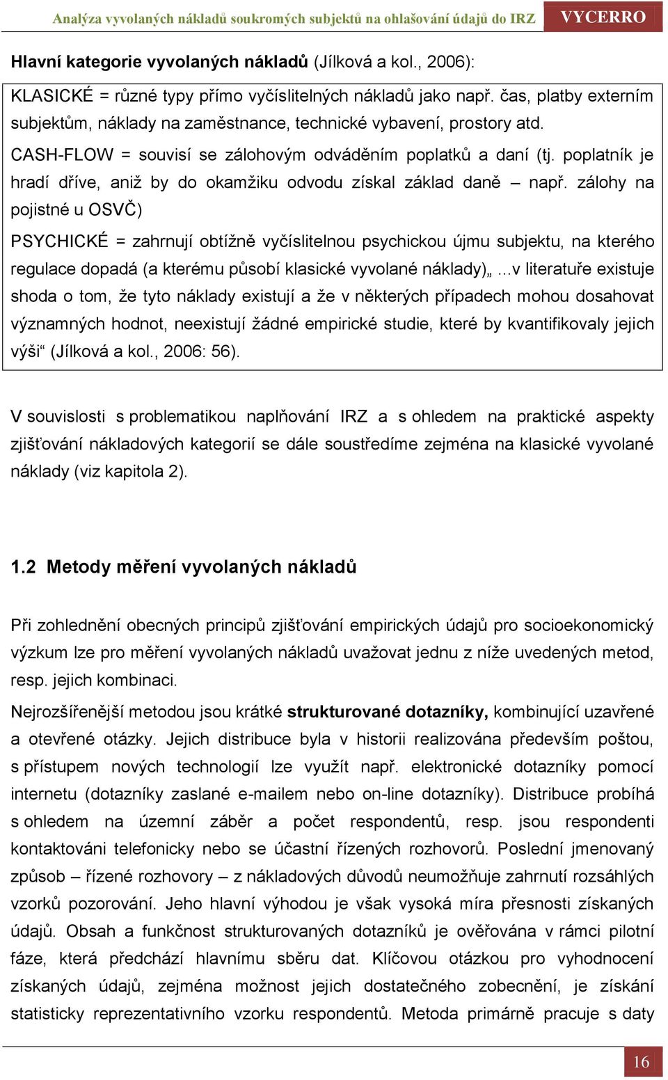 poplatník je hradí dříve, aniž by do okamžiku odvodu získal základ daně např.