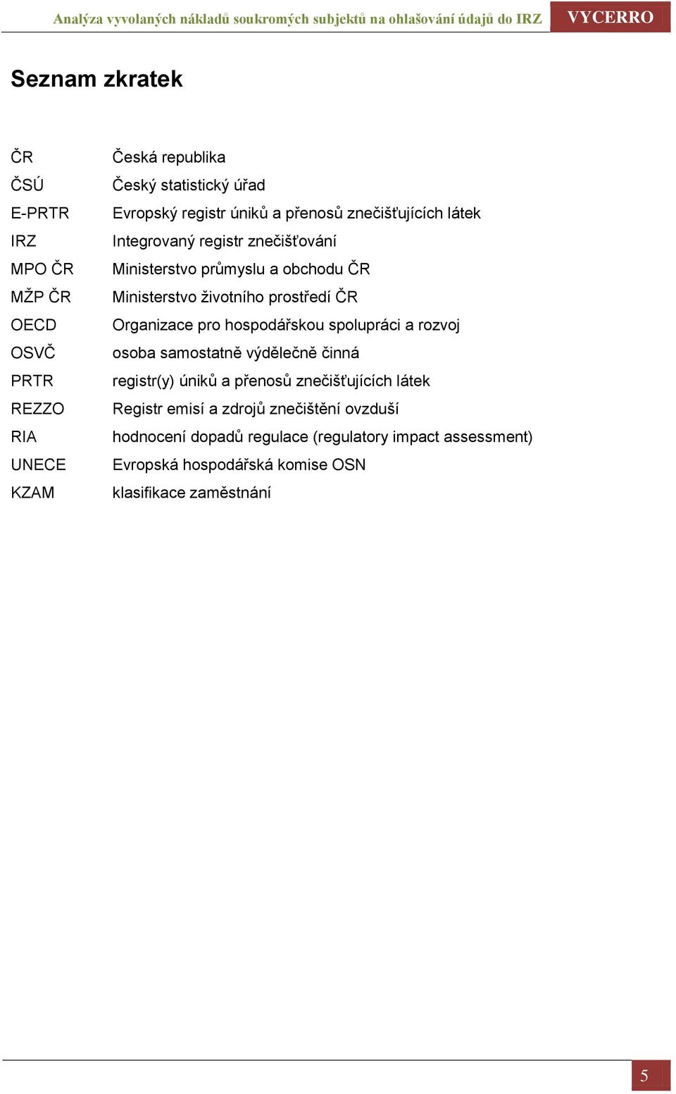 Organizace pro hospodářskou spolupráci a rozvoj osoba samostatně výdělečně činná registr(y) úniků a přenosů znečišťujících látek Registr