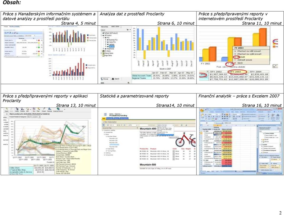 prostředí Proclarity Strana 11, 10 minut Práce s předpřipravenými reporty v aplikaci Proclarity Strana 13,