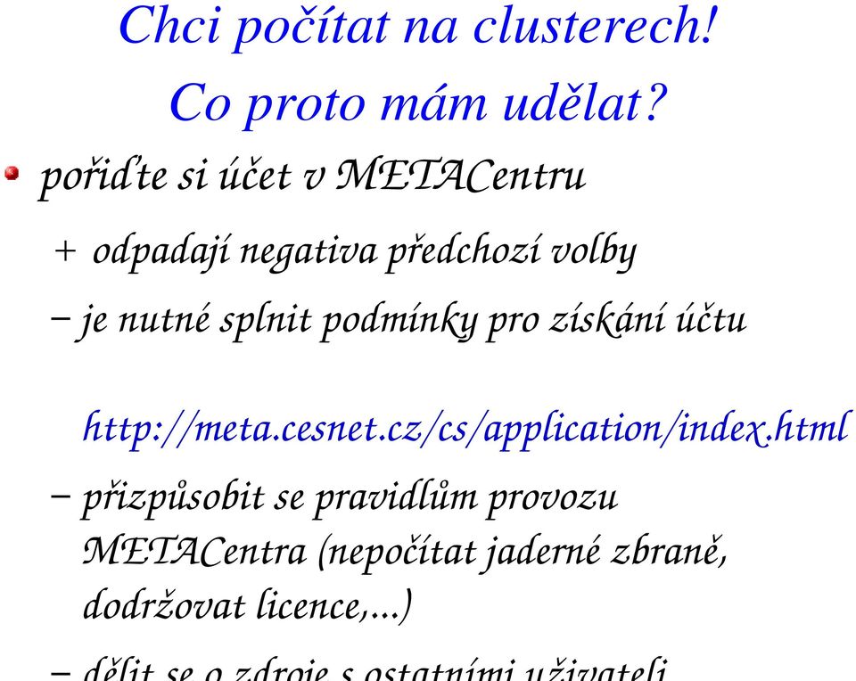 splnit podmínky pro získání účtu http://meta.cesnet.