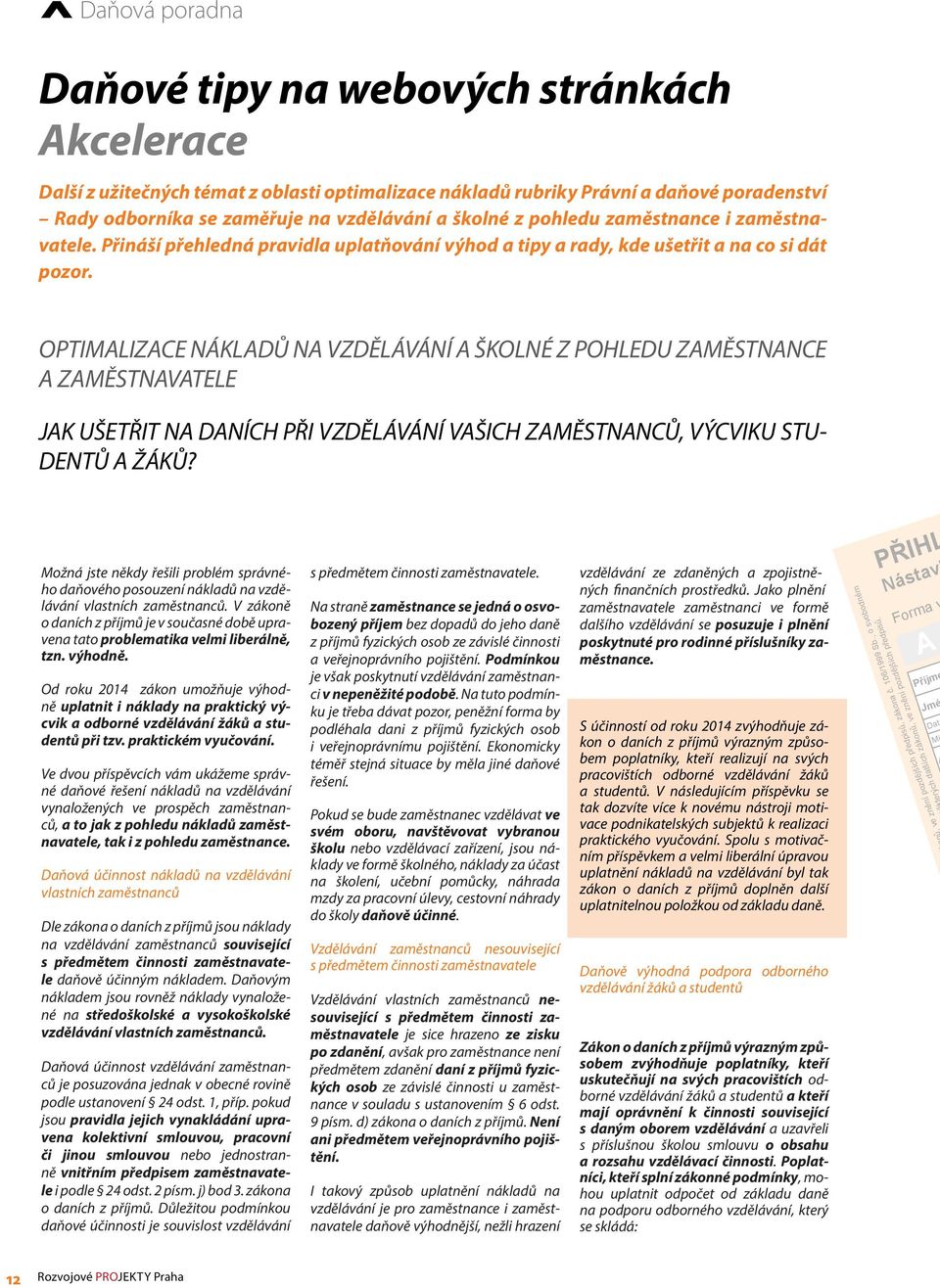 OPTIMALIZACE NÁKLADŮ NA VZDĚLÁVÁNÍ A ŠKOLNÉ Z POHLEDU ZAMĚSTNANCE A ZAMĚSTNAVATELE JAK UŠETŘIT NA DANÍCH PŘI VZDĚLÁVÁNÍ VAŠICH ZAMĚSTNANCŮ, VÝCVIKU STU- DENTŮ A ŽÁKŮ?