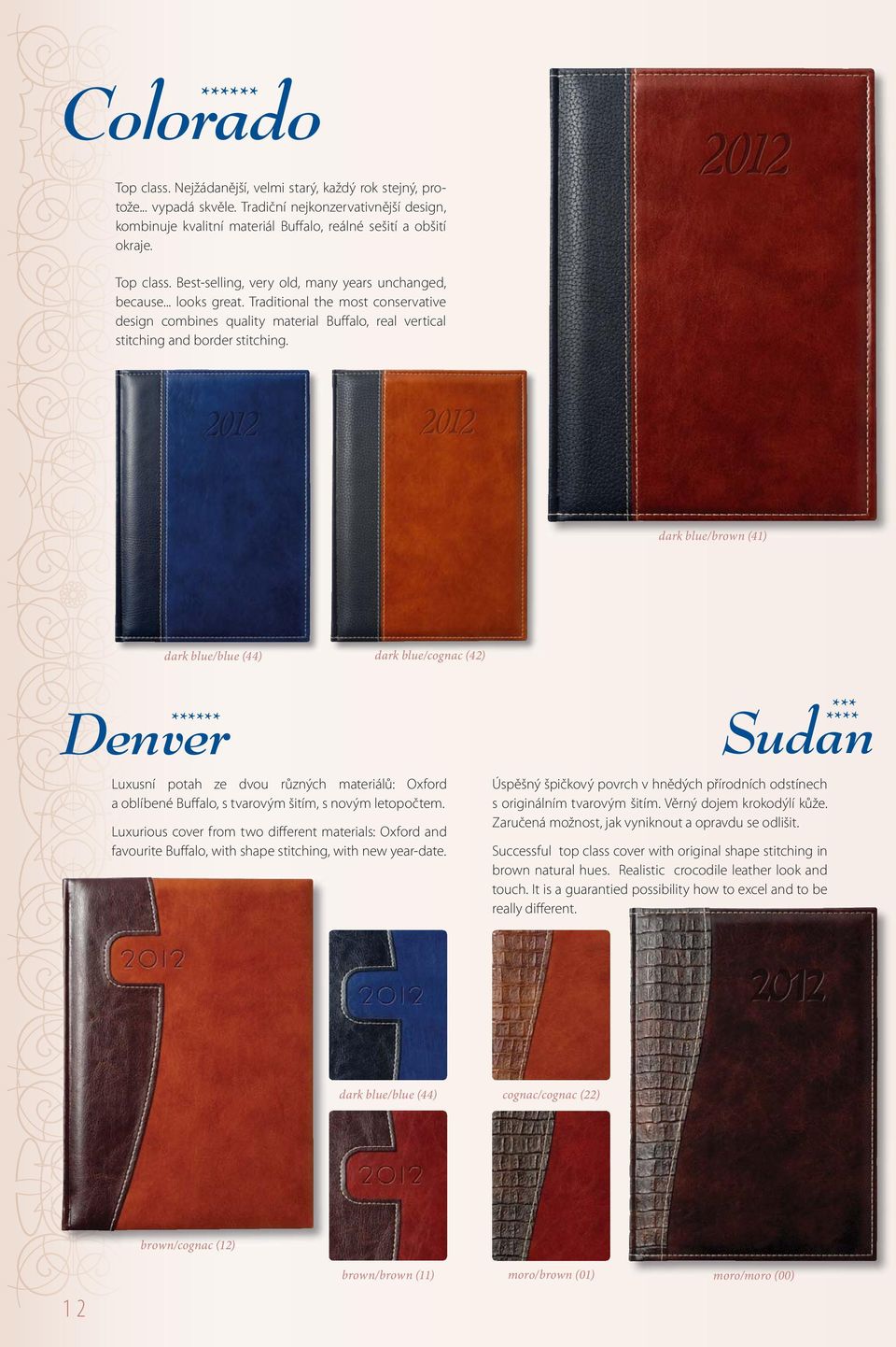 dark blue/brown (4) dark k blue/blue (44) dark k blue/cognac / (42) Denver Luxusní potah ze dvou různých materiálů: Oxford a oblíbené Buffalo, s tvarovým šitím, s novým letopočtem.