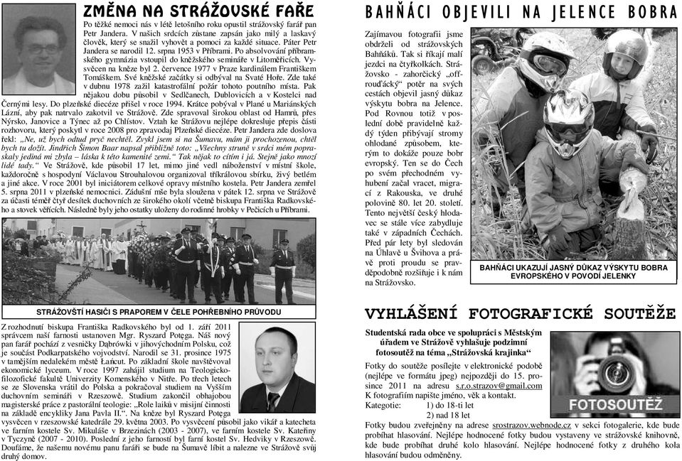 Po absolvování příbramského gymnázia vstoupil do kněžského semináře v Litoměřicích. Vysvěcen na kněze byl 2. července 1977 v Praze kardinálem Františkem Tomáškem.