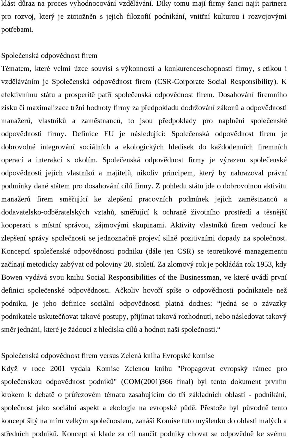 Responsibility). K efektivnímu státu a prosperitě patří společenská odpovědnost firem.