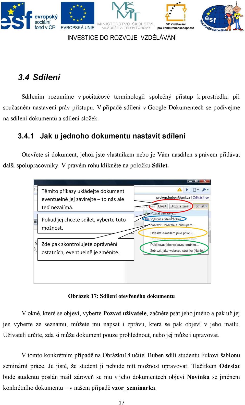 1 Jak u jednoho dokumentu nastavit sdílení Otevřete si dokument, jehož jste vlastníkem nebo je Vám nasdílen s právem přidávat další spolupracovníky. V pravém rohu klikněte na položku Sdílet.