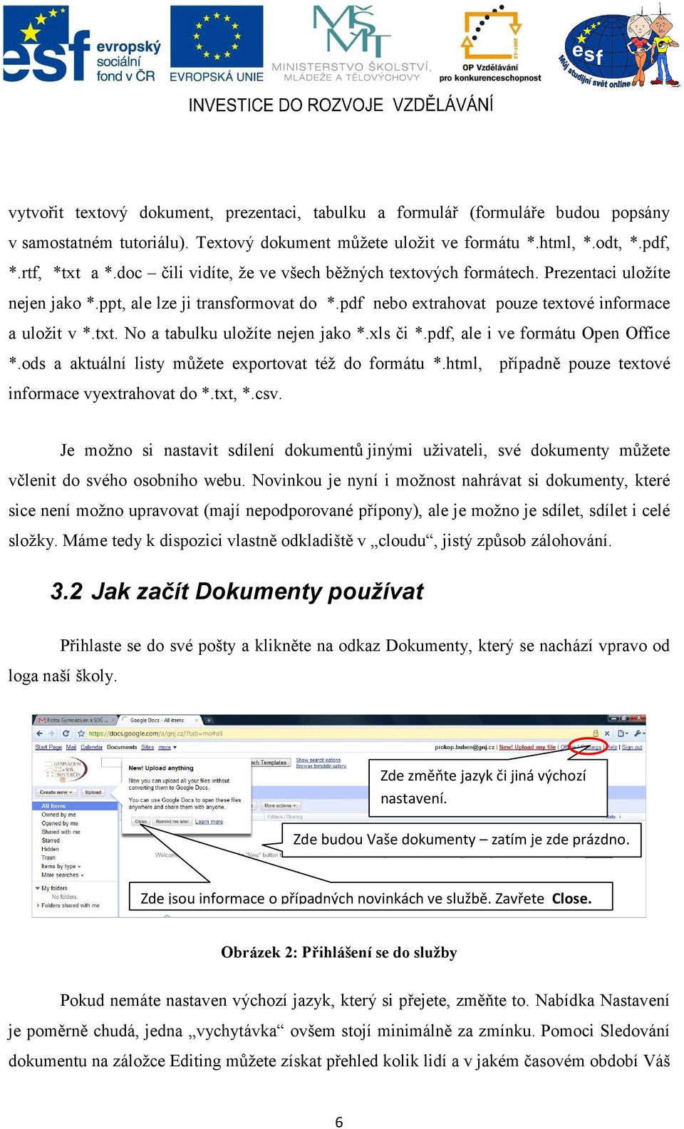 No a tabulku uložíte nejen jako *.xls či *.pdf, ale i ve formátu Open Office *.ods a aktuální listy můžete exportovat též do formátu *.html, případně pouze textové informace vyextrahovat do *.txt, *.