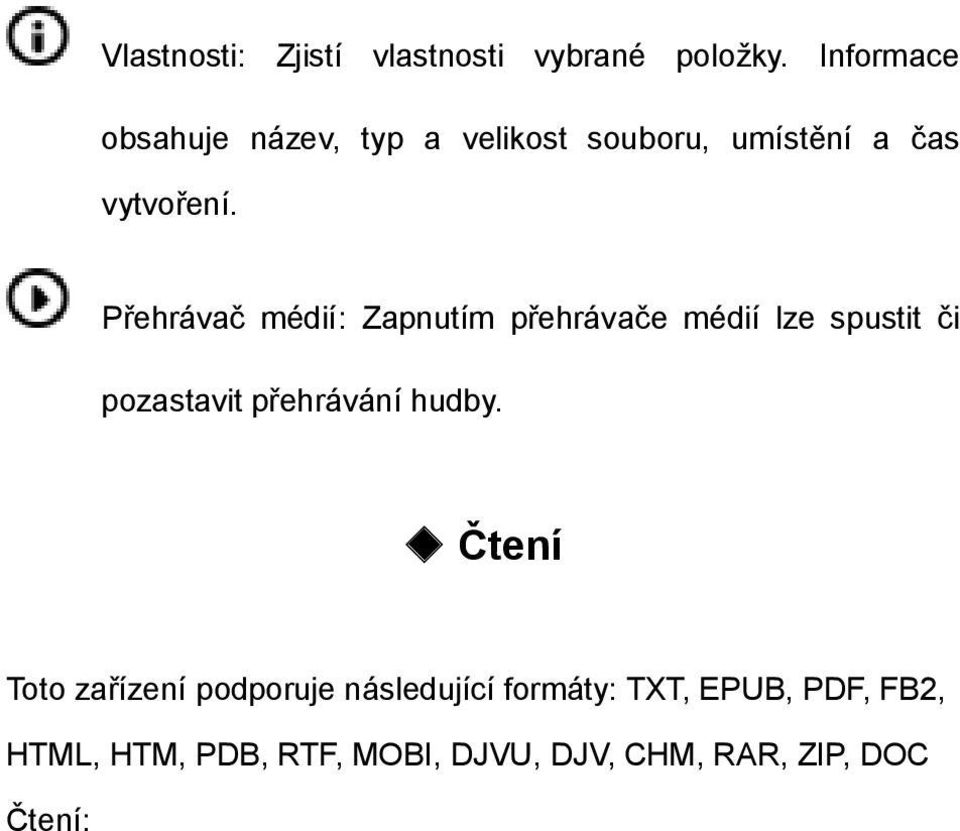 Přehrávač médií: Zapnutím přehrávače médií lze spustit či pozastavit přehrávání hudby.