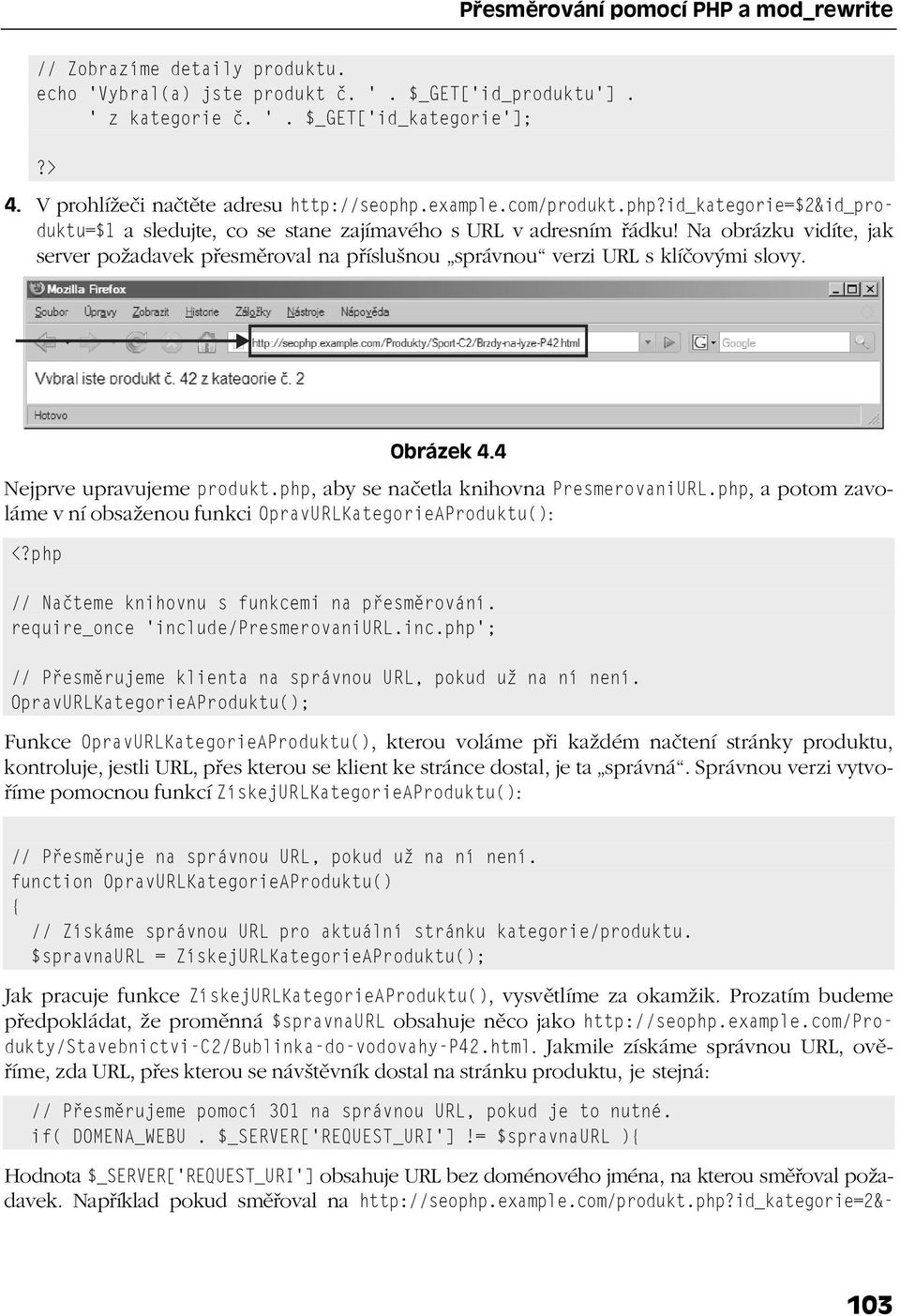 Na obrázku vidíte, jak server požadavek přesměroval na příslušnou správnou verzi URL s klíčovými slovy. Obrázek 4.4 Nejprve upravujeme produkt.php, aby se načetla knihovna PresmerovaniURL.