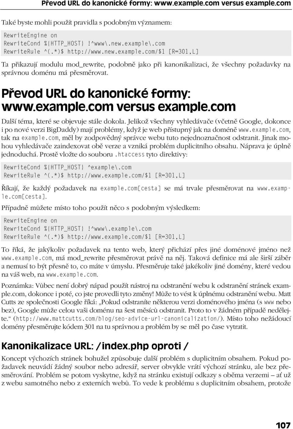 Převod URL do kanonické formy: www.example.com versus example.com Další téma, které se objevuje stále dokola.