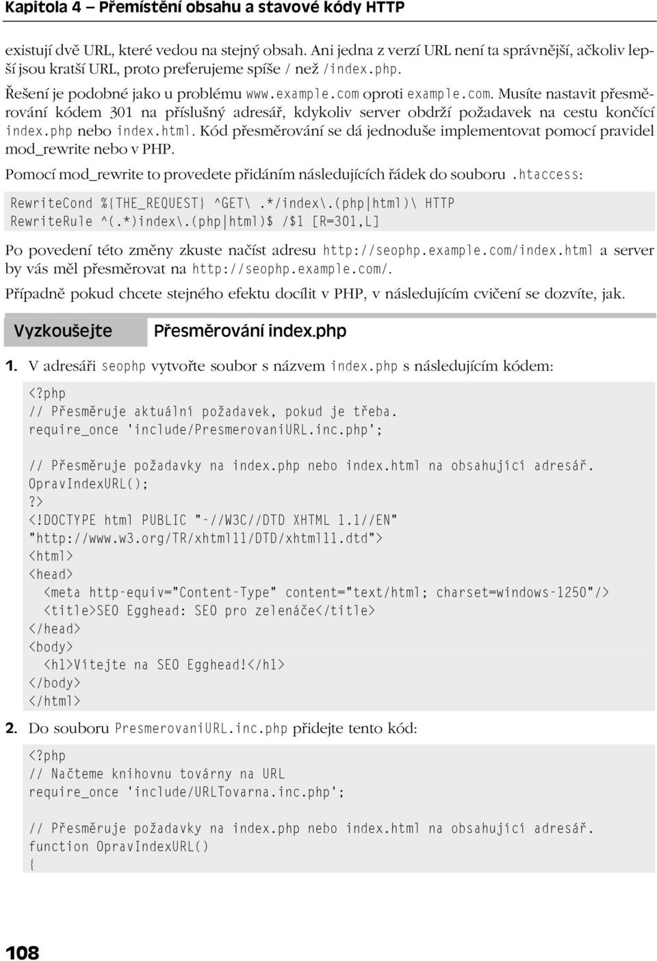 oproti example.com. Musíte nastavit přesměrování kódem 301 na příslušný adresář, kdykoliv server obdrží požadavek na cestu končící index.php nebo index.html.