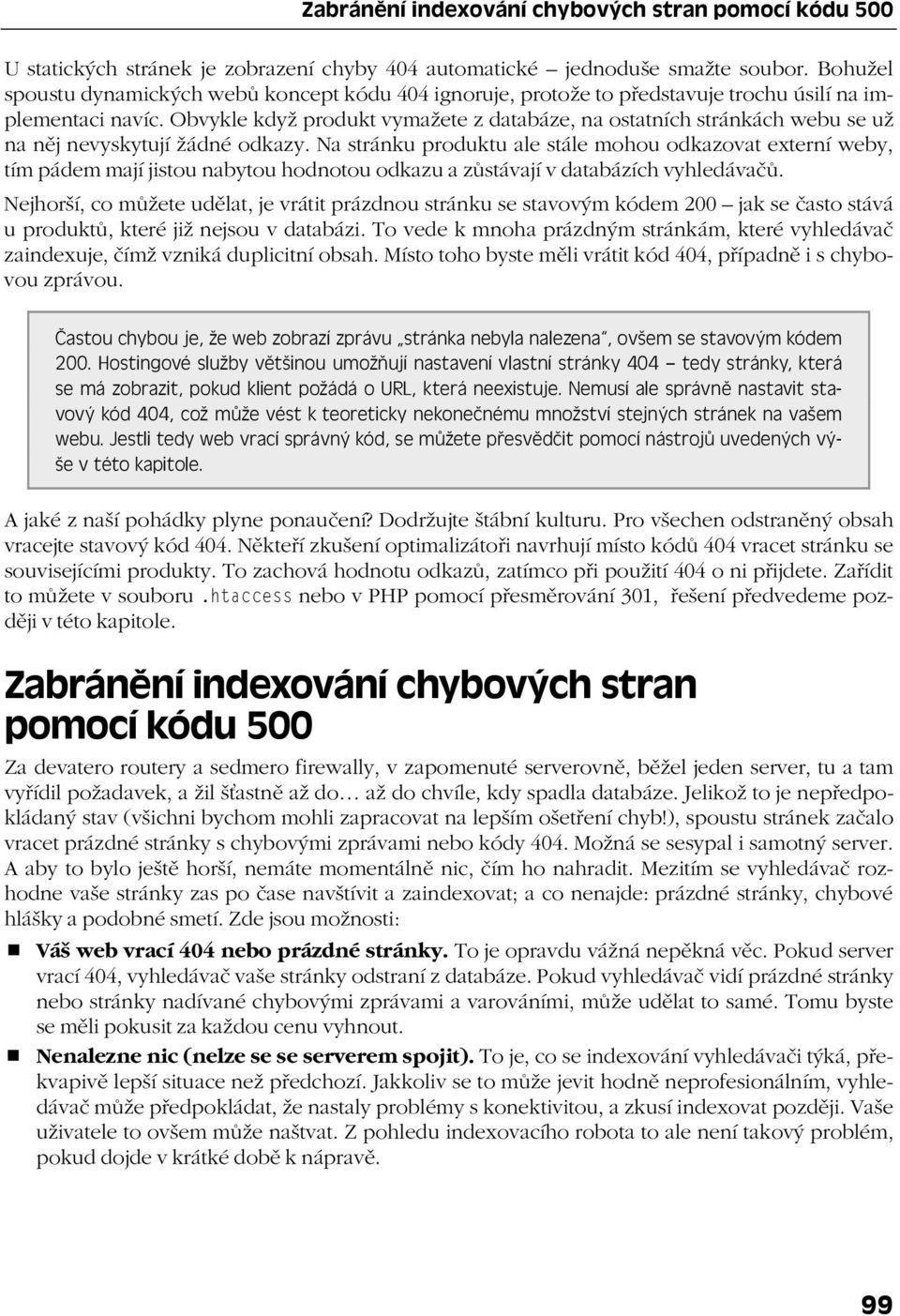 Obvykle když produkt vymažete z databáze, na ostatních stránkách webu se už na něj nevyskytují žádné odkazy.