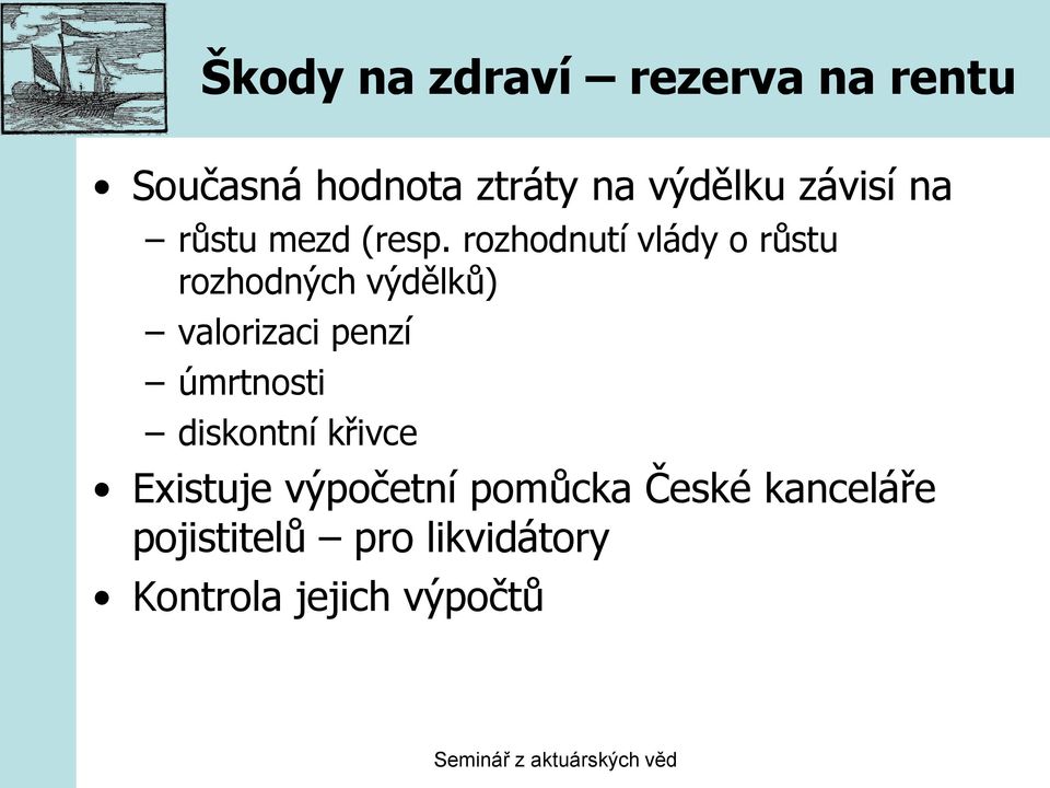 rozhodnutí vlády o růstu rozhodných výdělků) valorizaci penzí úmrtnosti