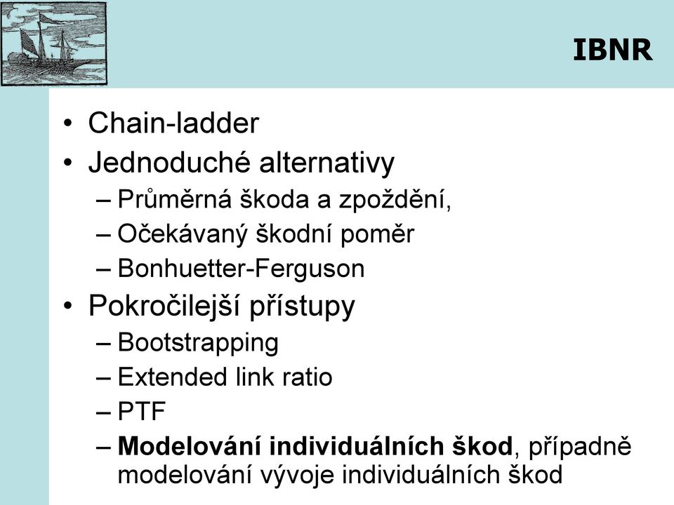 Pokročilejší přístupy Bootstrapping Extended link ratio PTF