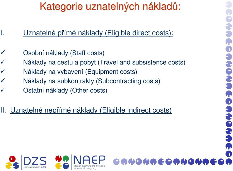 na cestu a pobyt (Travel and subsistence costs) Náklady na vybavení (Equipment costs)