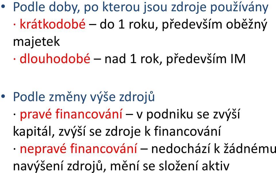 pravé financování v podniku se zvýší kapitál, zvýší se zdroje k financování