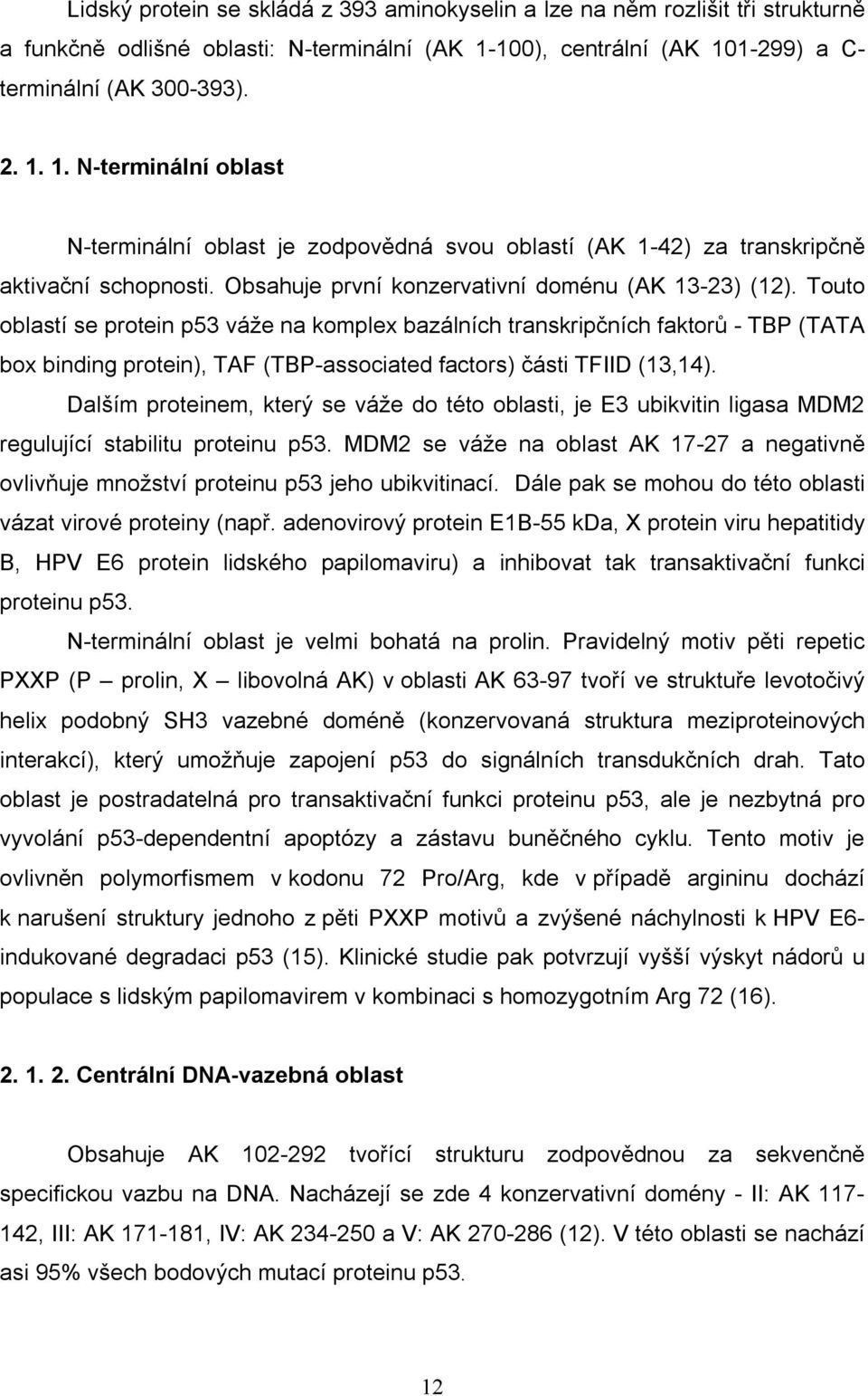 Obsahuje první konzervativní doménu (AK 13-23) (12).