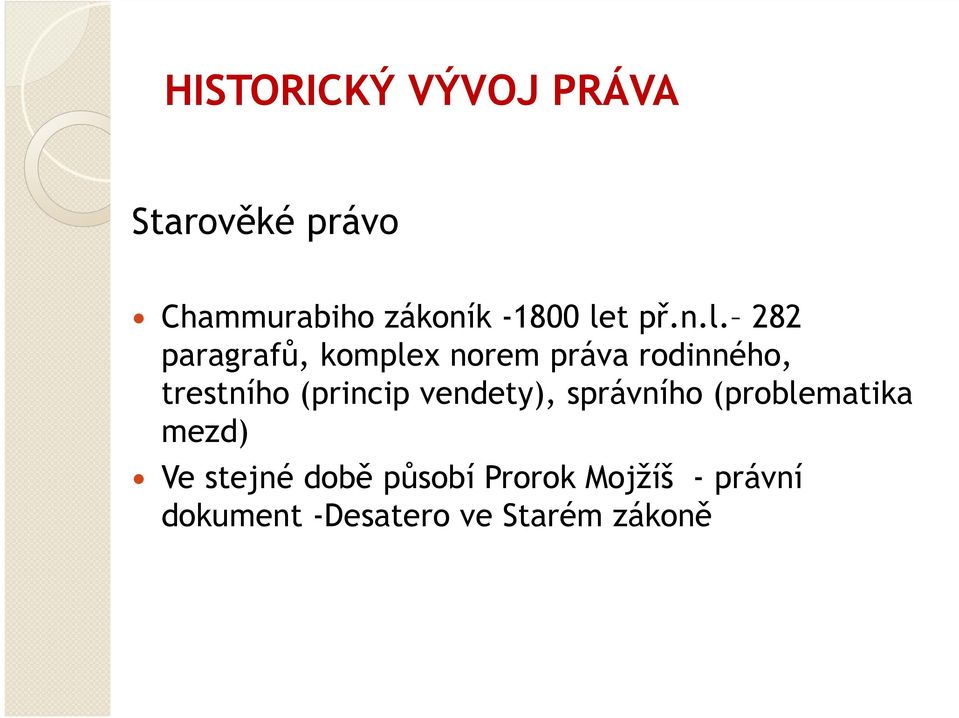 trestního (princip vendety), správního (problematika mezd) Ve