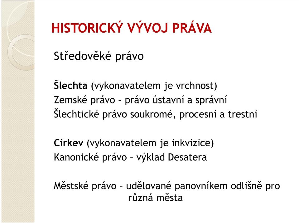 soukromé, procesní a trestní Církev (vykonavatelem je inkvizice)