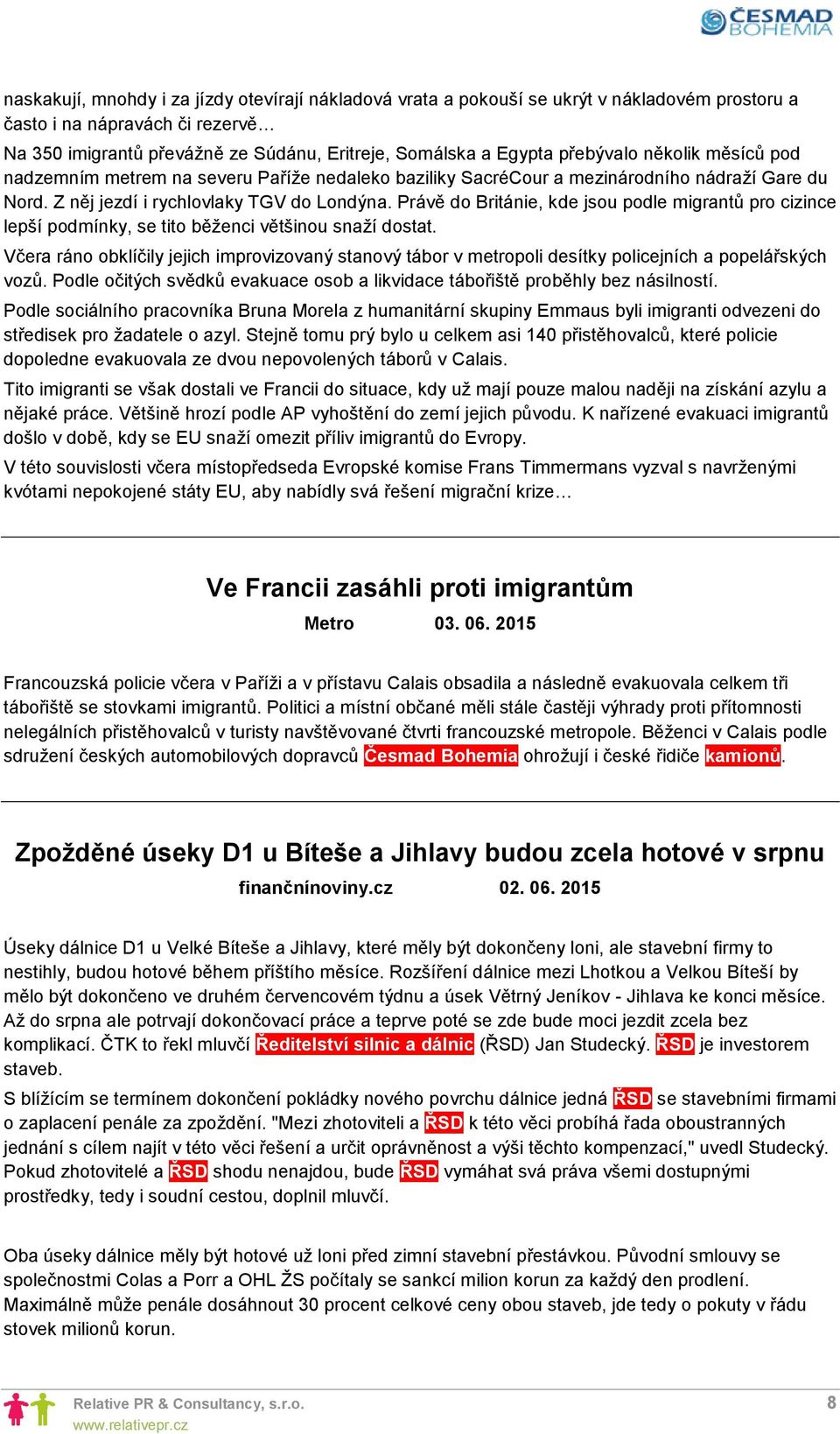 Právě do Británie, kde jsou podle migrantů pro cizince lepší podmínky, se tito běženci většinou snaží dostat.