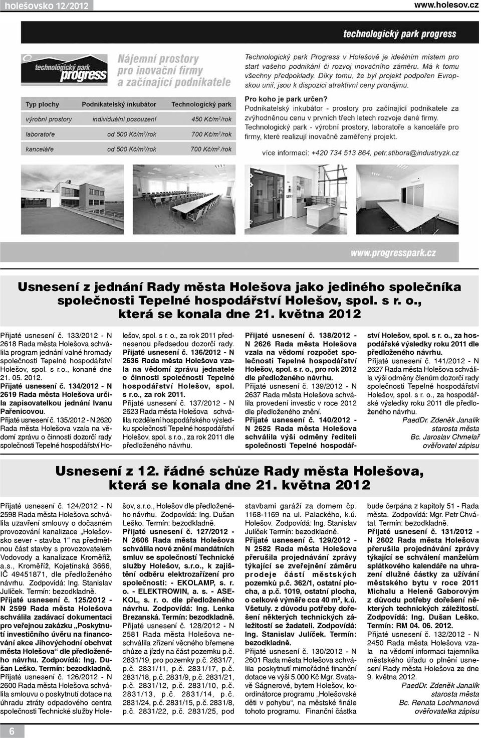 134/2012 - N 2619 Rada města Holešova určila zapisovatelkou jednání Ivanu Pařenicovou. Přijaté usnesení č.
