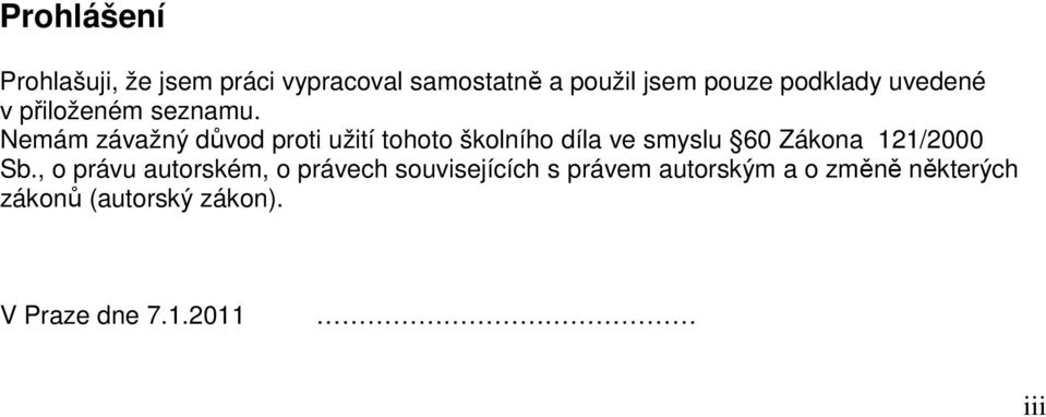 Nemám závažný důvod proti užití tohoto školního díla ve smyslu 60 Zákona 121/2000