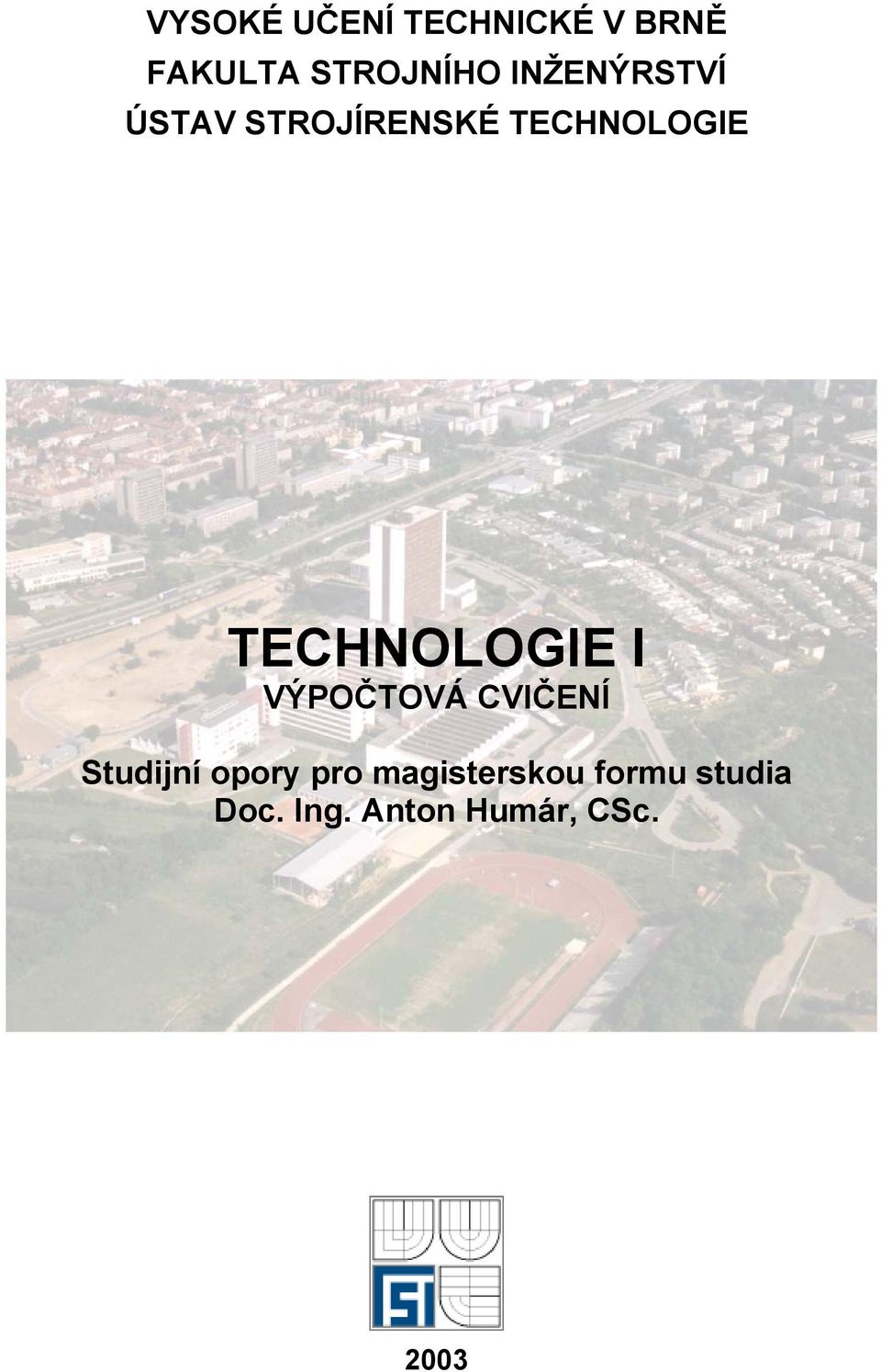 TECHNOLOGIE I VÝPOČTOVÁ CVIČENÍ Studijní oory