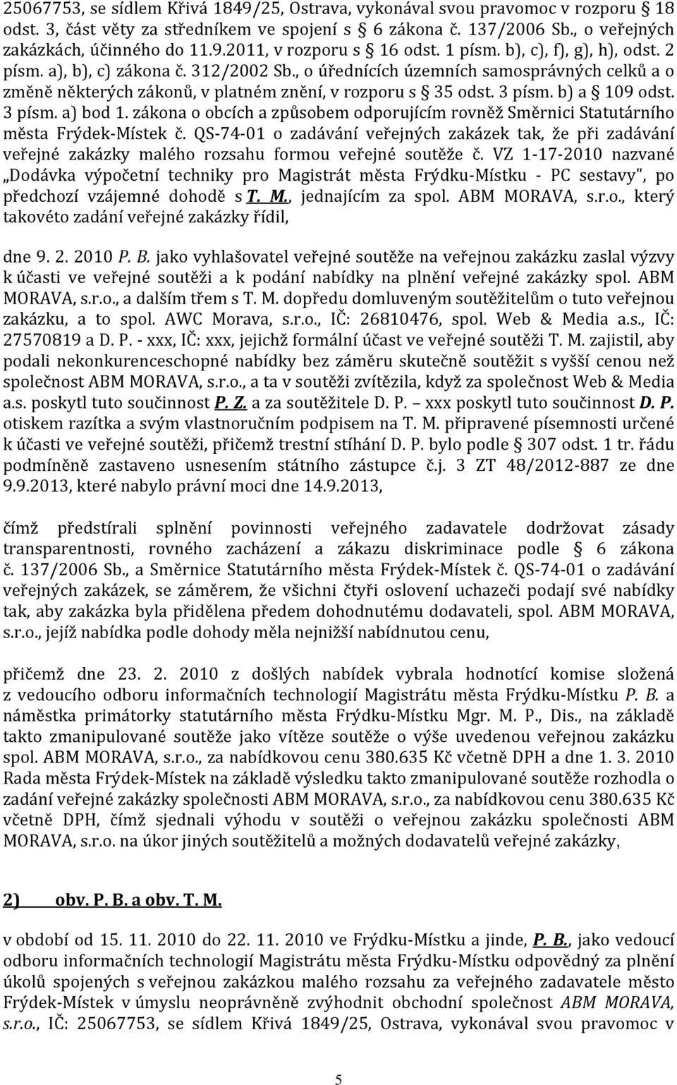 b) a 109 odst. 3 písm. a) bod 1. zákona o obcích a způsobem odporujícím rovněž Směrnici Statutárního města Frýdek-Místek č.