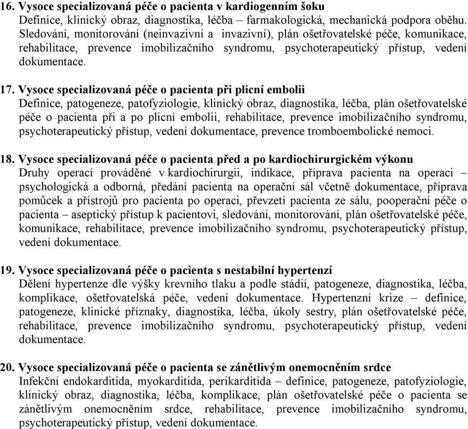 Vysoce specializovaná péče o pacienta při plicní embolii Definice, patogeneze, patofyziologie, klinický obraz, diagnostika, léčba, plán ošetřovatelské péče o pacienta při a po plicní embolii,