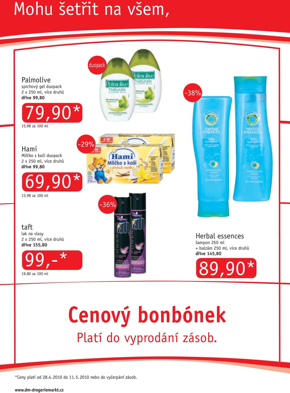 více druhů dříve 155,80 99,-* 19,80 za 100 ml Herbal essences šampon 250 ml + balzám 250 ml, více druhů dříve 145,80 89,90*