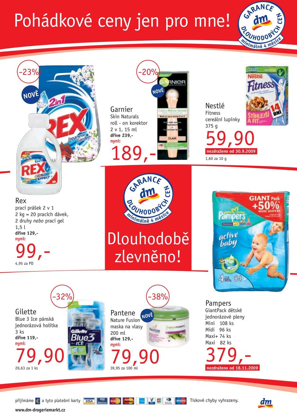 32% Gilette Blue 3 Ice pánská jednorázová holítka 3 ks dříve 119,- 79,90 26,63 za 1 ks Pantene 38% Nature Fusion maska na vlasy 200 ml dříve 129,- 79,90 39,95 za 100 ml