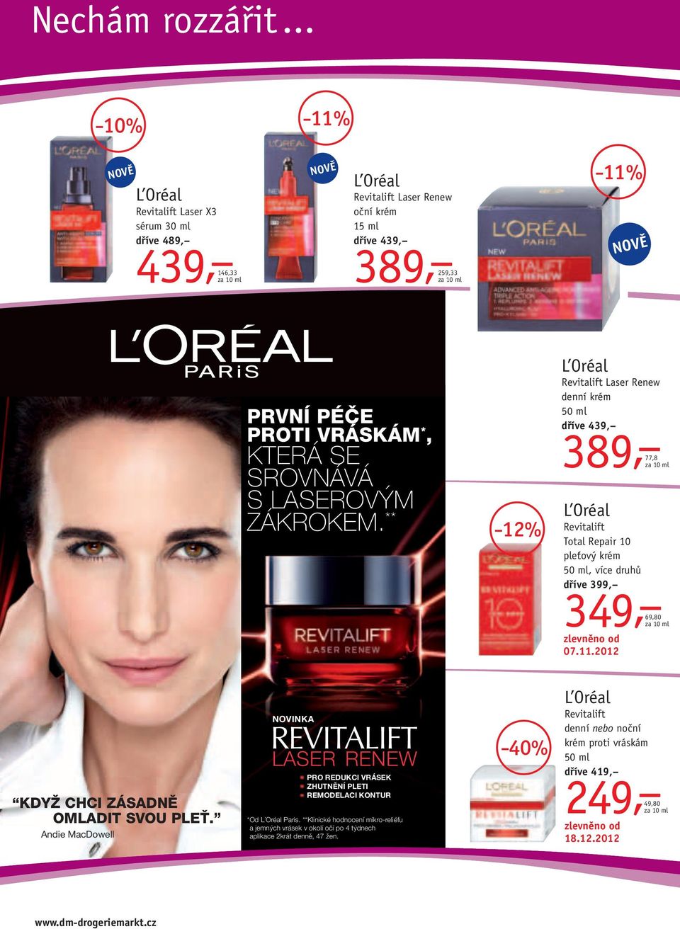 LASEROVÝM ZÁKROKEM. ** 12% L Oréal Revitalift Laser Renew denní krém 50 ml 389, 439, 77,8 L Oréal Revitalift Total Repair 10 pleťový krém 50 ml, více druhů 349, 399, 69,80 07.11.