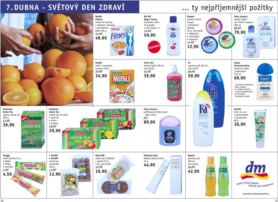 přírodními výtažky 70 g, zklidňující zvláčňující relaxační 14,90 12,90 Felce Azzurra tekuté mýdlo pro intimní hygienu Nestlé müsli s tropickým ovocem 250 g 24,90 Fruit Life tekuté mýdlo 500 ml, Fa