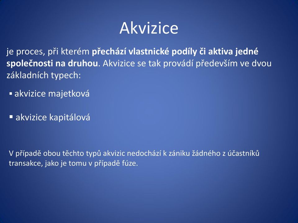 Akvizice se tak provádí především ve dvou základních typech: akvizice