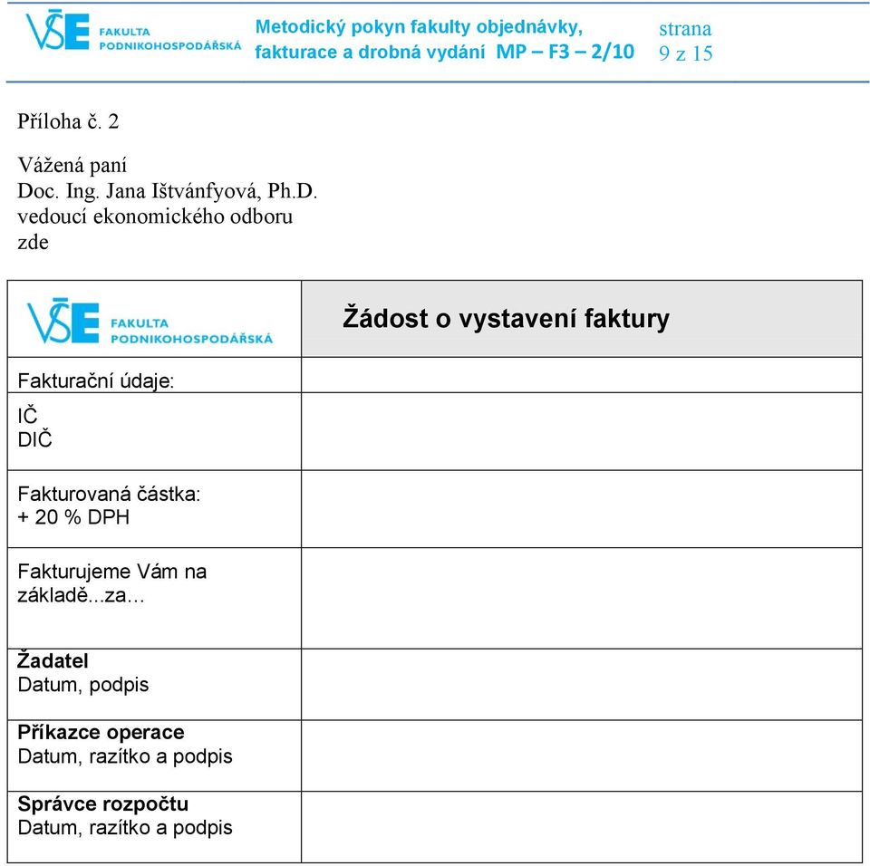 vedoucí ekonomického odboru zde Žádost o vystavení faktury Fakturační údaje: