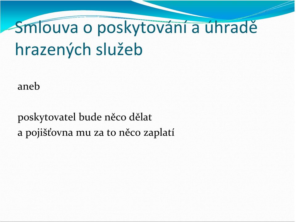 poskytovatel bude něco dělat