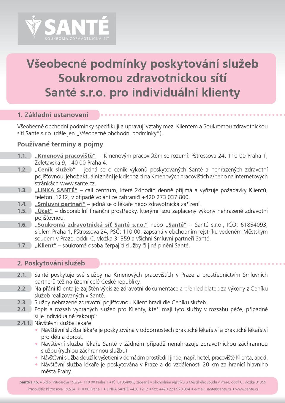 Používané termíny a pojmy 1.1. Kmenová pracoviště Kmenovým pracovištěm se rozumí: Pštrossova 24