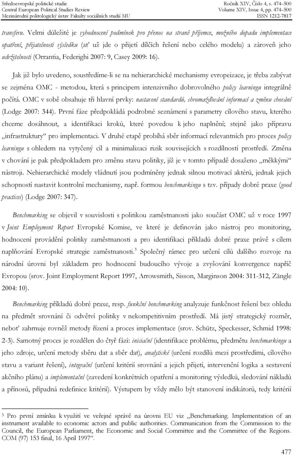 jeho udržitelnosti (Orrantia, Federighi 2007: 9, Casey 2009: 16).