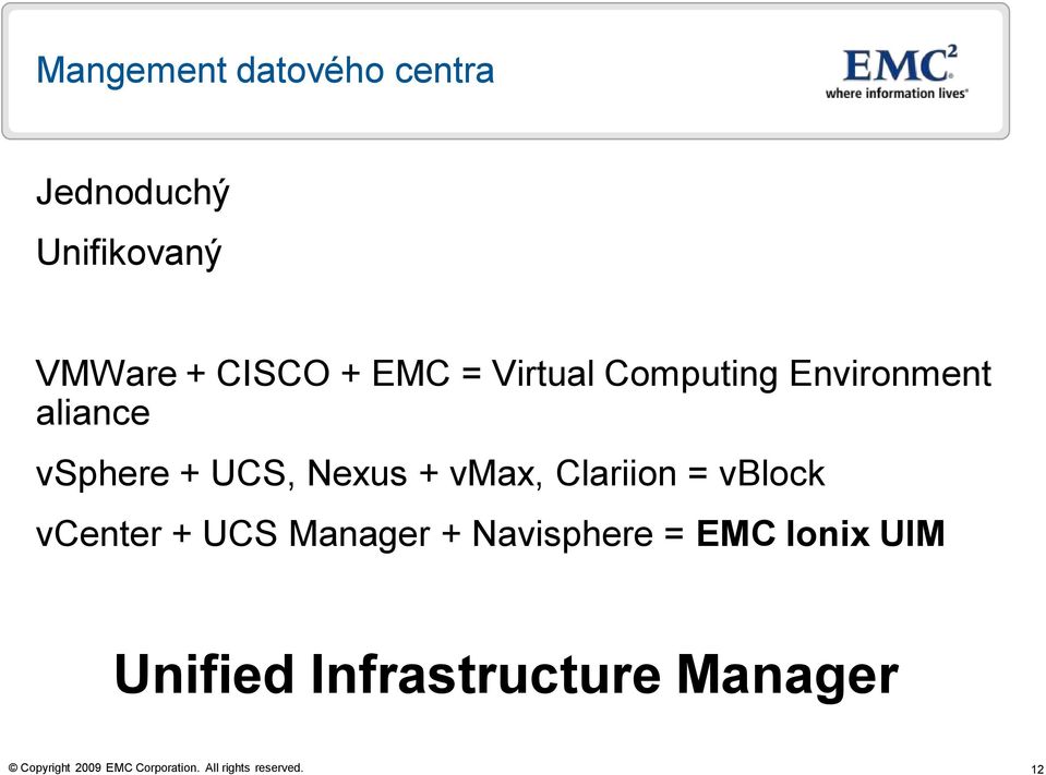 + UCS, Nexus + vmax, Clariion = vblock vcenter + UCS Manager