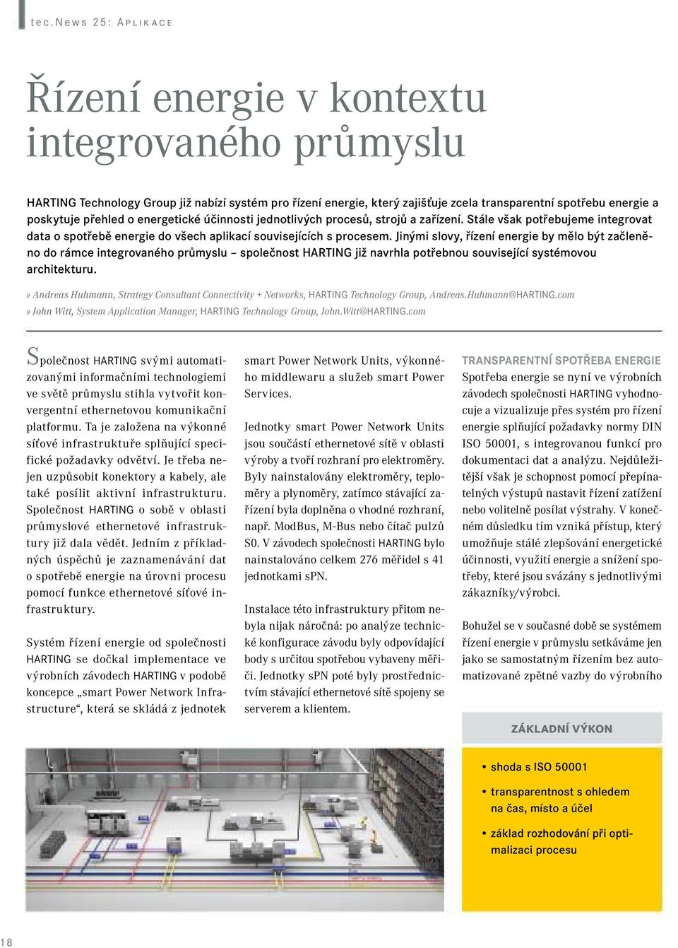 Jinými slovy, řízení energie by mělo být začleněno do rámce integrovaného průmyslu společnost HARTING již navrhla potřebnou související systémovou architekturu.