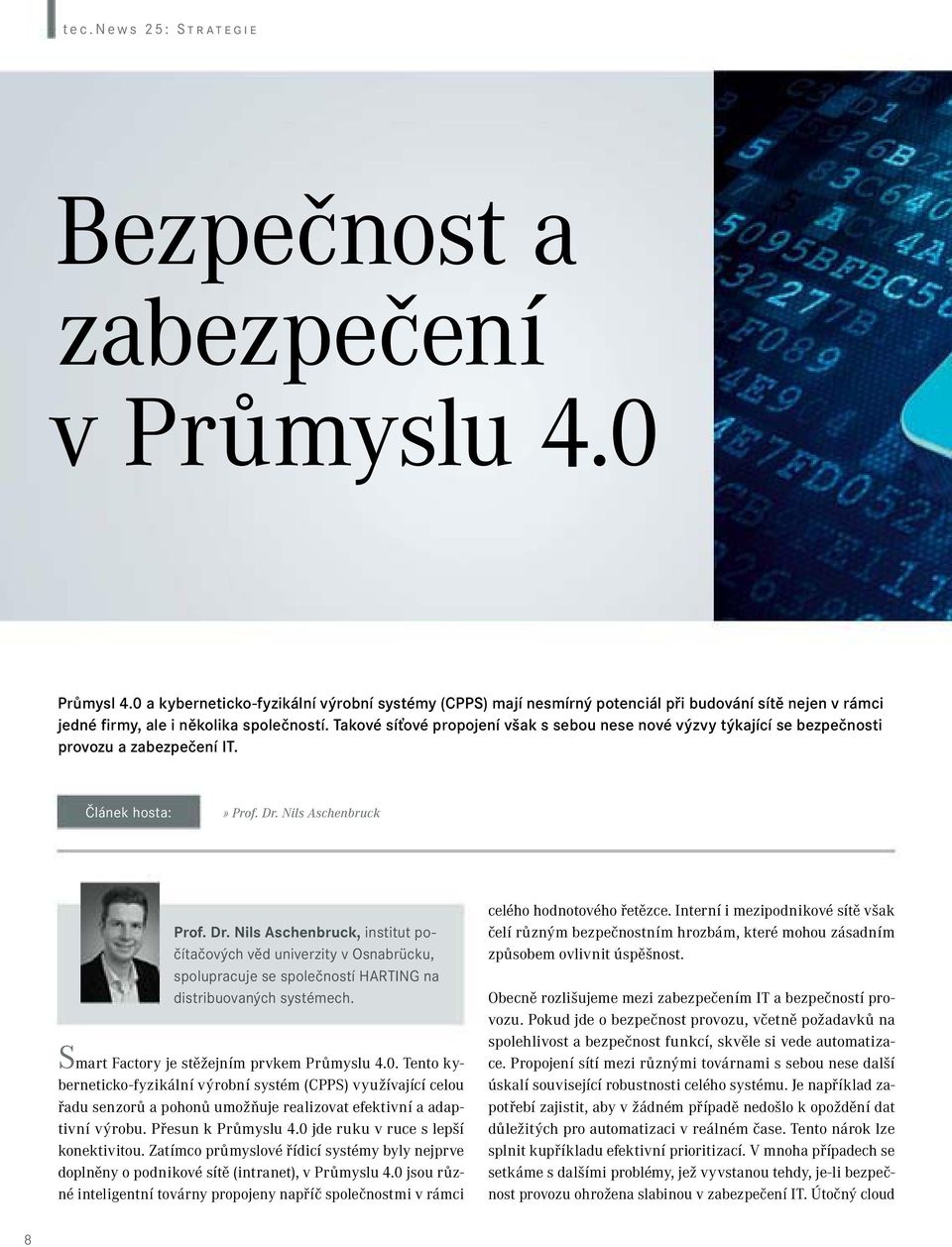 Takové síťové propojení však s sebou nese nové výzvy týkající se bezpečnosti provozu a zabezpečení IT. Článek hosta:» Prof. Dr.